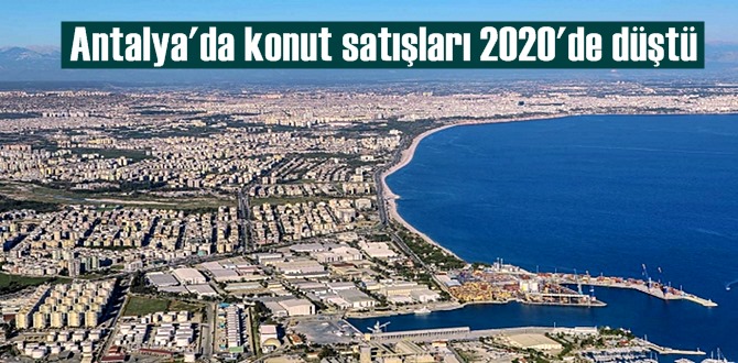 Antalya, 2020'de konut satışları düşen 9 şehir arasında olmasıyla dikkat çekti