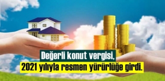 Değerli konut vergisi, 2021 yılıyla resmen yürürlüğe girdi