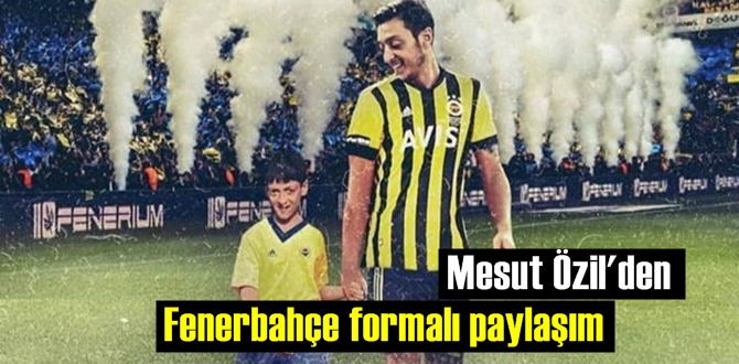 Mesut Özil'den Fenerbahçe formalı 'Geçmiş ve Gelecek' paylaşımı ilgi çekti!