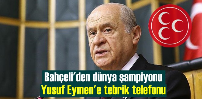 Bahçeli'den Dünya şampiyonu Yusuf Eymen'e tebrik telefonu