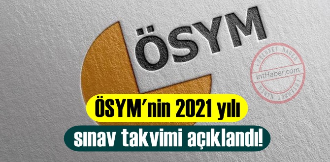ÖSYM 2021 yılı sınav takvimi 2021-YKS 26-27 Haziran/ 2021-TYT 26 Haziran/ Başvuruları 4 Şubat-2 Mart