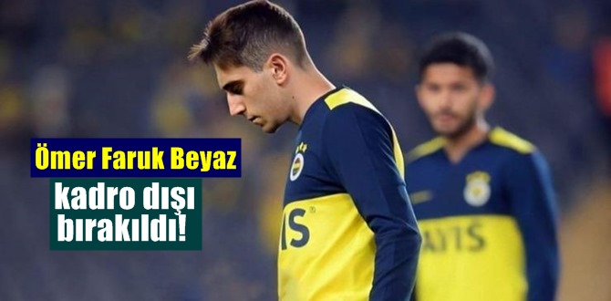 Fenerbahçe'de Ömer Faruk Beyaz yanlız kaldı!