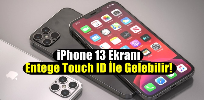 iPhone 13'den sızıntılar! iPhone 13 Ekranı Entege Touch ID..