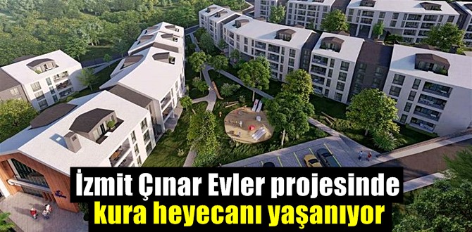 KİPTAŞ'ın İzmit'te hayata geçireceği İzmit Çınar Evler projesinde kura çekimi yapılacak