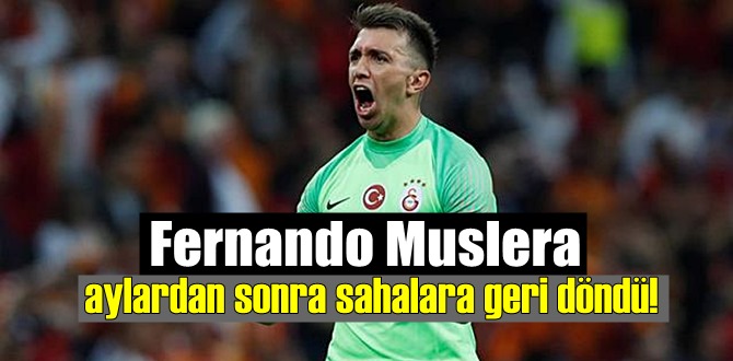 Fernando Muslera, nihayet Sahalarda!