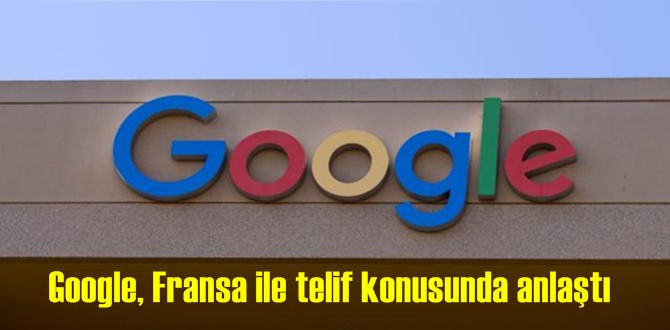 Google, Fransa ile telif konusunda anlaştı,yayıncılara telif hakkı ödeyecek