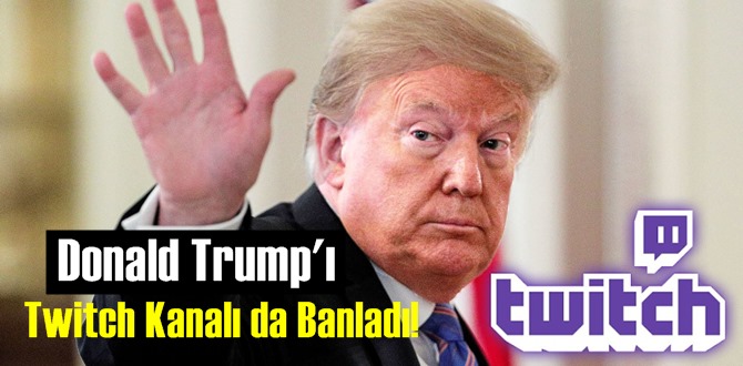 Donald Trump'ı Twitch Kanalı da Banladı!