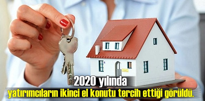 2020 yılında yatırımcıların ikinci el konutu tercih ettiği görüldü