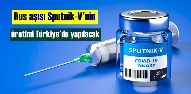 Rus aşısı Sputnik-V'nin üretimi Türkiye'de yapılacak