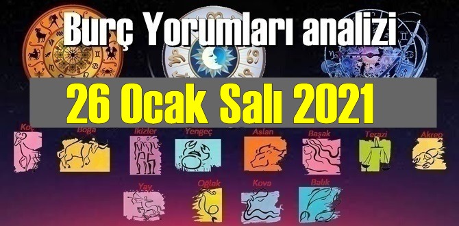 26 Ocak Salı 2021/ Günlük Burç Yorumları analizi