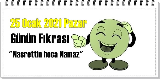 Günün Komik Fıkrası – Nasrettin hoca Namaz / 25 Ocak 2021