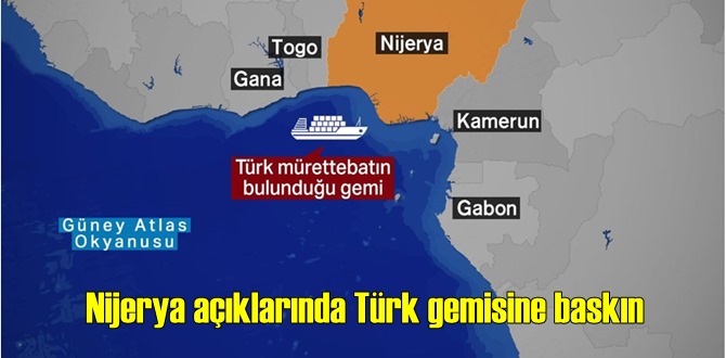 Korsanlar Nijerya açıklarında Türk gemisine baskın düzenledi! 1 Ölü