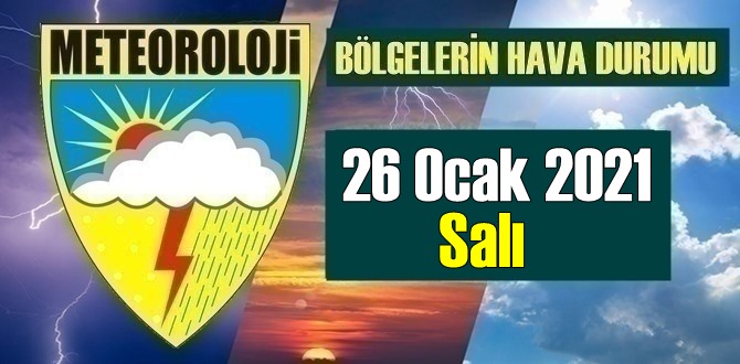 26 Ocak 2021 Salı Hava durumu açıklandı, Bölgelerimiz çoğunluk yağışlı!