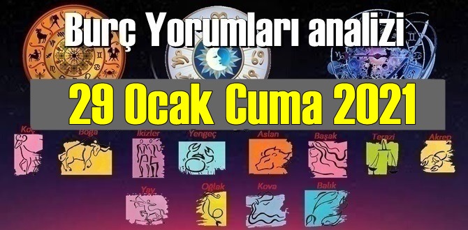 29 Ocak Cuma 2021/ Günlük Burç Yorumları analizi