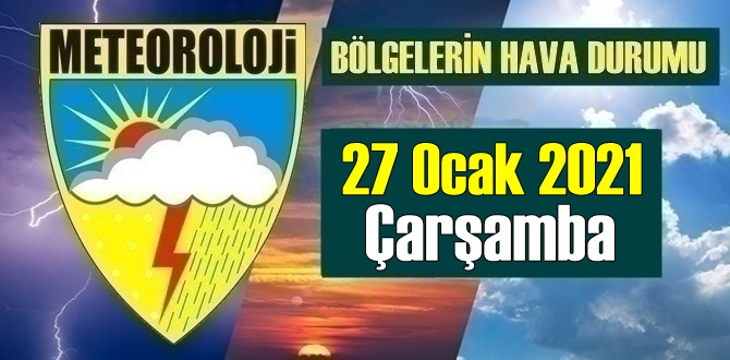 27 Ocak 2021 Çarşamba Hava durumu açıklandı, Bölgelerimiz çoğunluk yağışlı!