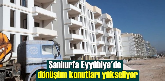 Şanlıurfa Eyyübiye'deki kentsel dönüşüm çalışmalarının ilk etabında inşaat sürüyor