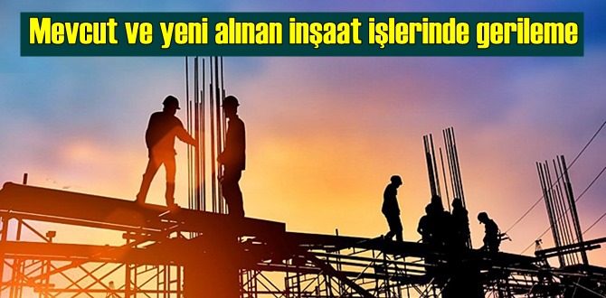 Mevcut ve yeni alınan inşaat işlerinde gerileme