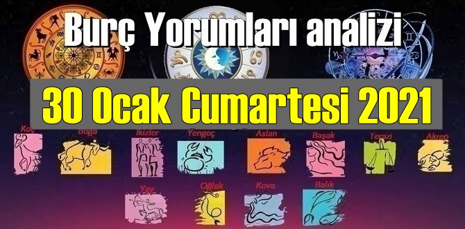 30 Ocak Cumartesi 2021/ Günlük Burç Yorumları analizi