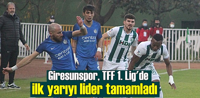 TFF 1. Lig'de Giresunspor ilk yarıyı lider bitirdi!