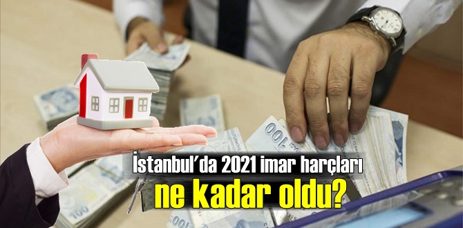 İBB tarafından 2021 yılı imar harç tarifesi açıklandı