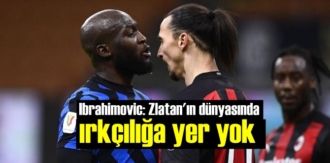 Ibrahimovic: Benim dünyamda ırkçılığa yer yok!
