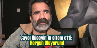Çaycı Hüseyin sitem etti: Yeter artık hergün Ölüyorum!Ölmekten bıktım!