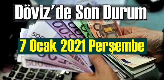 7 Ocak 2021 Perşembe Ekonomi’de Döviz piyasası, Döviz güne nasıl başladı