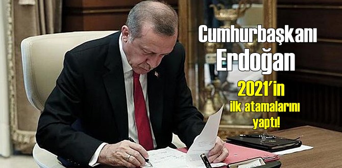 Cumhurbaşkanı Erdoğan 2021'in ilk atamalarını yaptı!Atamalar yürürlüğe girdi