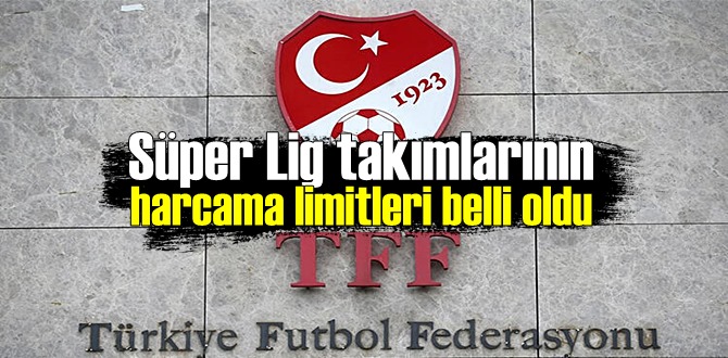 TFF, Süper Lig takımlarının harcama limitlerini açıkladı!