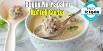 Bugün Ne Yapalım – Köfteli Çorba