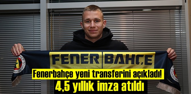 Fenerbahçe yeni transferini açıkladı! 4,5 yıllık imza atıldı