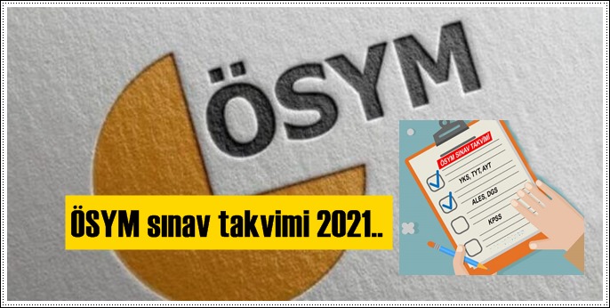 ÖSYM sınav takvimi 2021