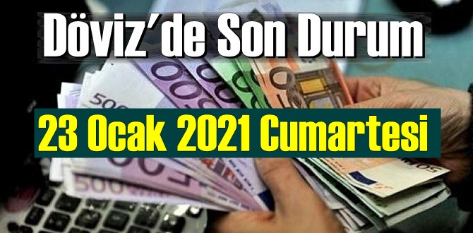 23 Ocak 2021 Cumartesi Ekonomi’de Döviz piyasası, Döviz güne nasıl başladı