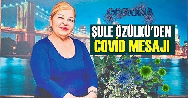 Şule Özülkü'den Covid-19 Mesajı!