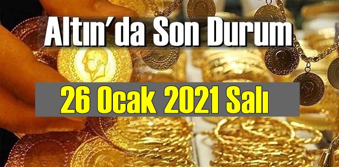 Altın fiyatları 26 Ocak 2021 Salı, Tam,çeyrek ve gram altın fiyatları nedir? bugün 26 Ocak Altın fiyatları!