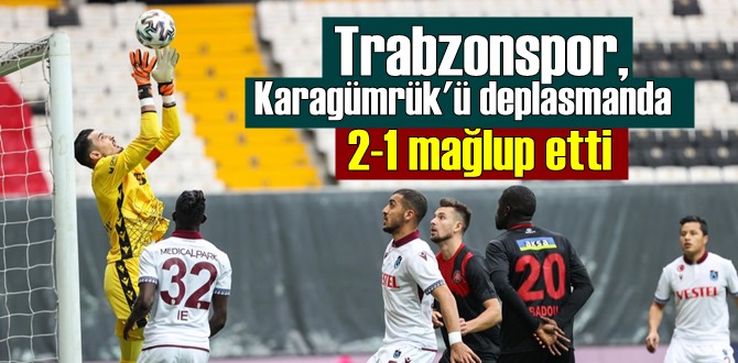 Süper Lig'de 16. haftasın'dan Trabzonspor, Karagümrük'ü deplasmanda 2-1 yendi!