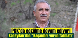 PKK'da çözülme devam ederken, Terörist elebaşı Karayılan'dan Kaçanları vurun emri