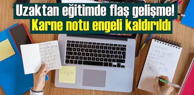 Uzaktan eğitimde flaş gelişme! Karne notu engeli kaldırıldı