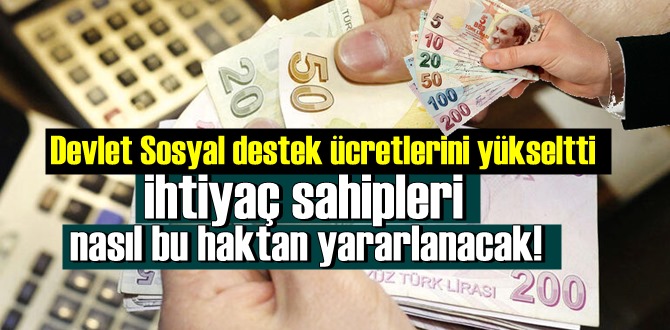 Devlet Sosyal destek ücretlerini yükseltti, ihtiyaç sahipleri nasıl bu haktan yararlanacak!