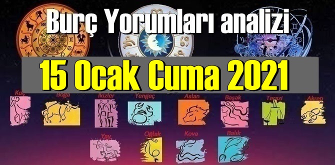 15 Ocak Cuma 2021/ Günlük Burç Yorumları analizi