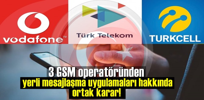 3 GSM operatöründen yerli mesajlaşma uygulamaları hakkında ortak karar!