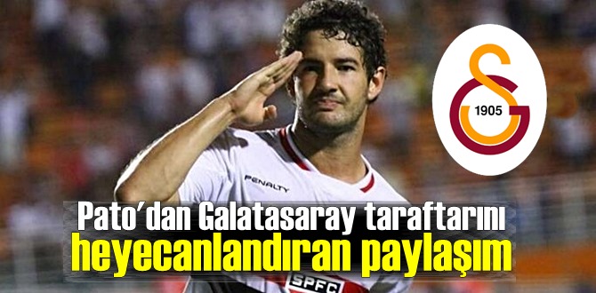 Brezilyalı golcü Alexandre Pato'nun paylaşımı Galatasaray taraftarını heyecanlandırdı