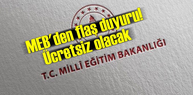 MEB'den önemli duyuru! İlk defa Ücretsiz olacak!