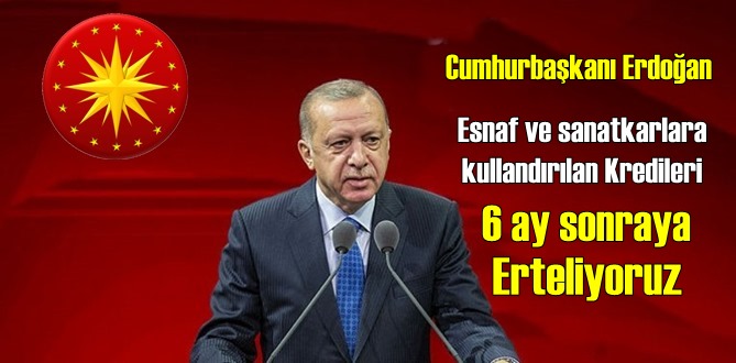 Cumhurbaşkanı Erdoğan'dan Canlı yayında açıkladı esnafa verilen kredi taksitleri Ertelendi!