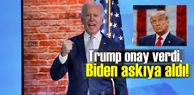 Trump onay verdi, yeni Başkan Biden askıya aldı!