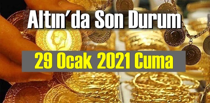 Altın fiyatları 29 Ocak 2021 Cuma