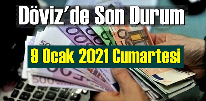 9 Ocak 2021 Cumartesi Ekonomi’de Döviz piyasası, Döviz güne nasıl başladı