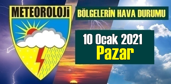 10 Ocak 2021 Pazar Hava durumu, Bölgelerimizde bugün Hava nasıl olacak?