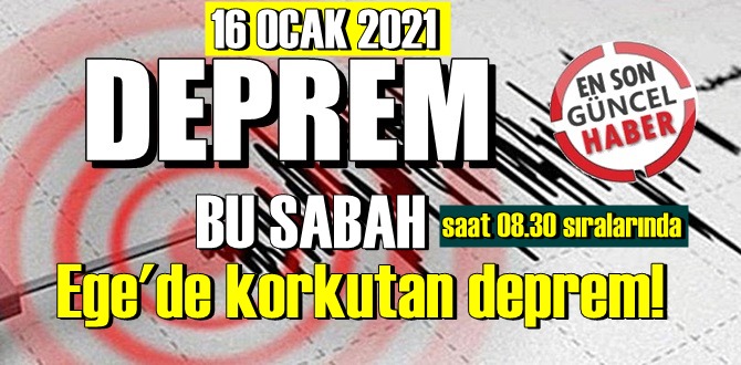 Bugün yine Sabah saat 08.30 sıralarında Ege'de deprem!