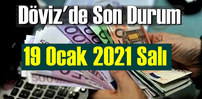 19 Ocak 2021 Salı Ekonomi’de Döviz piyasası, Döviz güne nasıl başladı